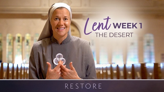 Week One | Restore: Lent with Sr. Miriam James Heidland, SOLT