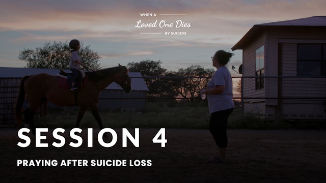Session 4 | When A Loved One Dies By Suicide