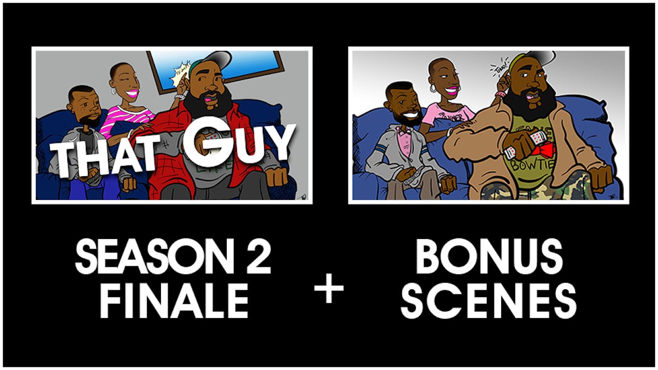 That Guy Season Finale + Bonus Scenes
