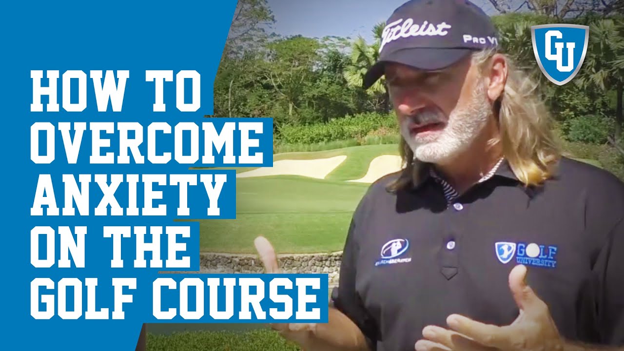 How To Overcome Anxiety On The Golf Course