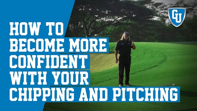 How To Become More Confident With Your Chipping and Pitching