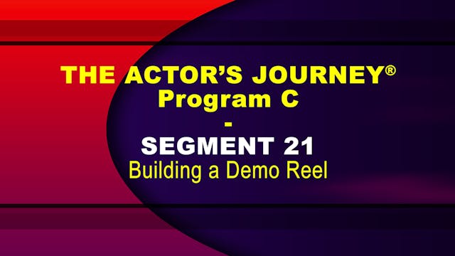 THE ACTOR’S JOURNEY® - Program C - SEGMENT 21