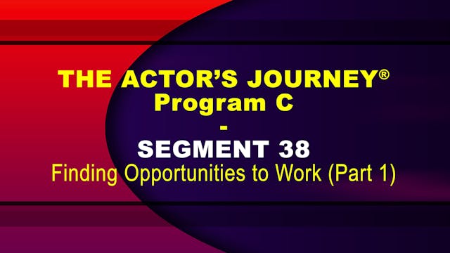 THE ACTOR’S JOURNEY® - Program C - SEGMENT 38