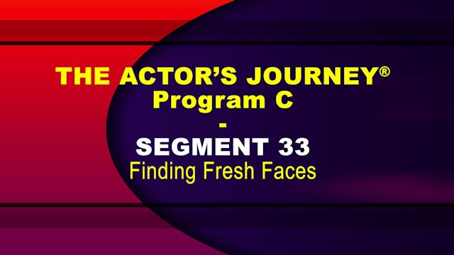 THE ACTOR’S JOURNEY® - Program C - SEGMENT 33