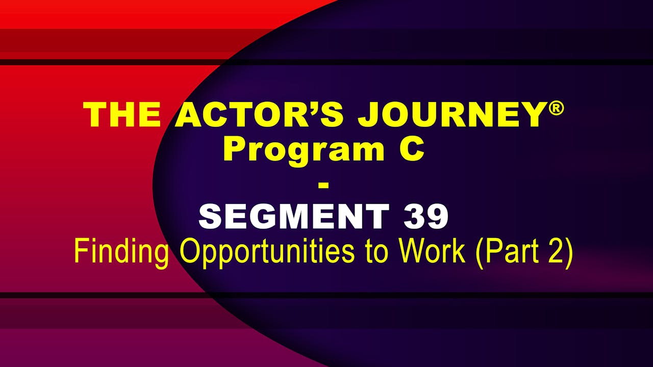 THE ACTOR’S JOURNEY® - Program C - SEGMENT 39