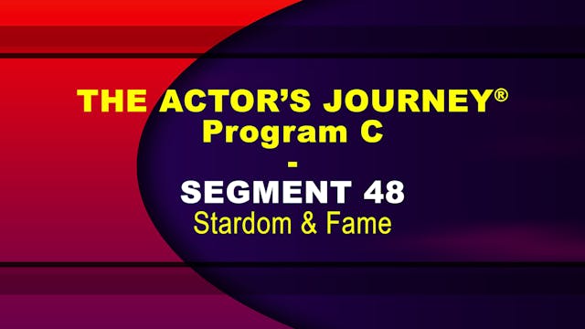 THE ACTOR’S JOURNEY® - Program C - SEGMENT 48