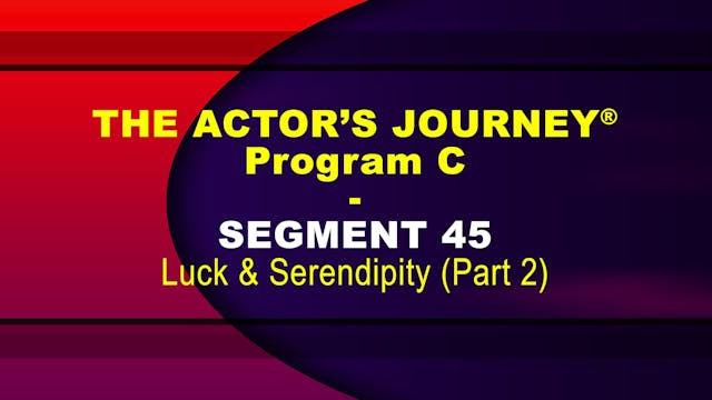 THE ACTOR’S JOURNEY® - Program C - SEGMENT 45