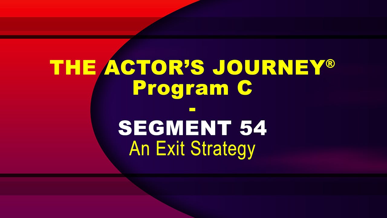 THE ACTOR’S JOURNEY® - Program C - SEGMENT 54