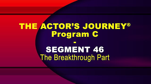 THE ACTOR’S JOURNEY® - Program C - SEGMENT 46