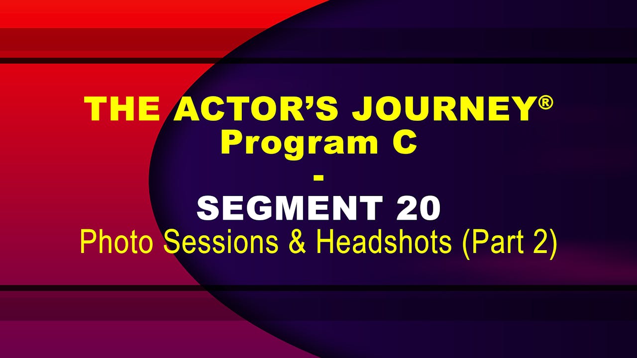 THE ACTOR’S JOURNEY® - Program C - SEGMENT 20