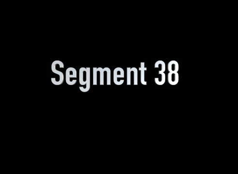 SEGMENT 38 - Finding Opportunities to Work (Part 1)