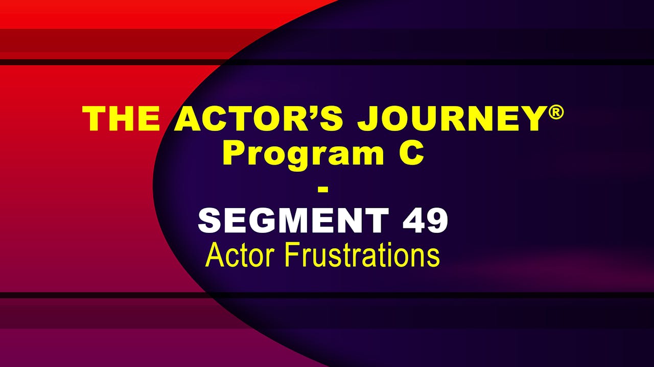 THE ACTOR’S JOURNEY® - Program C - SEGMENT 49