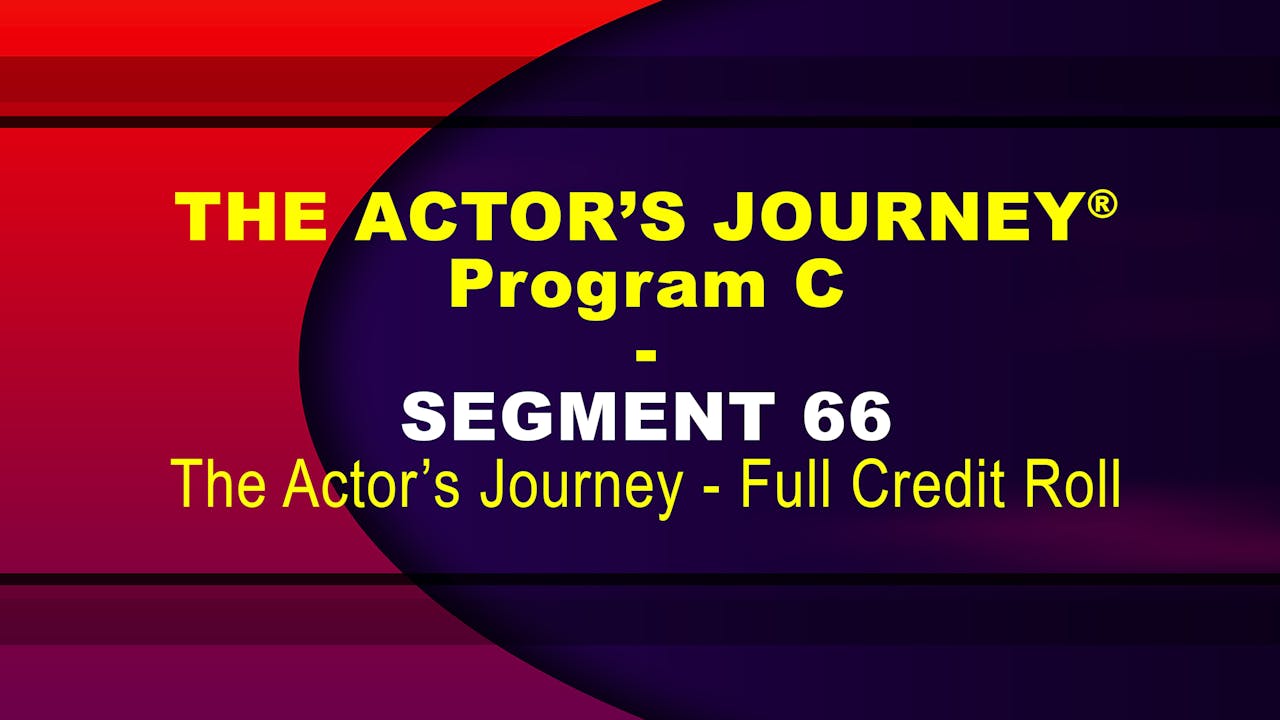 THE ACTOR’S JOURNEY® - Program C - SEGMENT 66