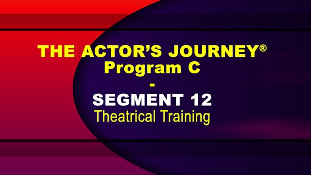 THE ACTOR’S JOURNEY® - Program C - SEGMENT 12