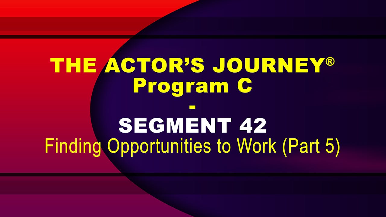 THE ACTOR’S JOURNEY® - Program C - SEGMENT 42