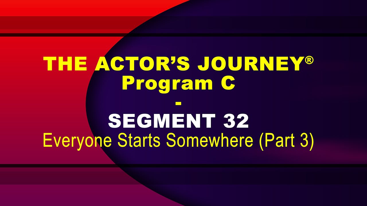 THE ACTOR’S JOURNEY® - Program C - SEGMENT 32