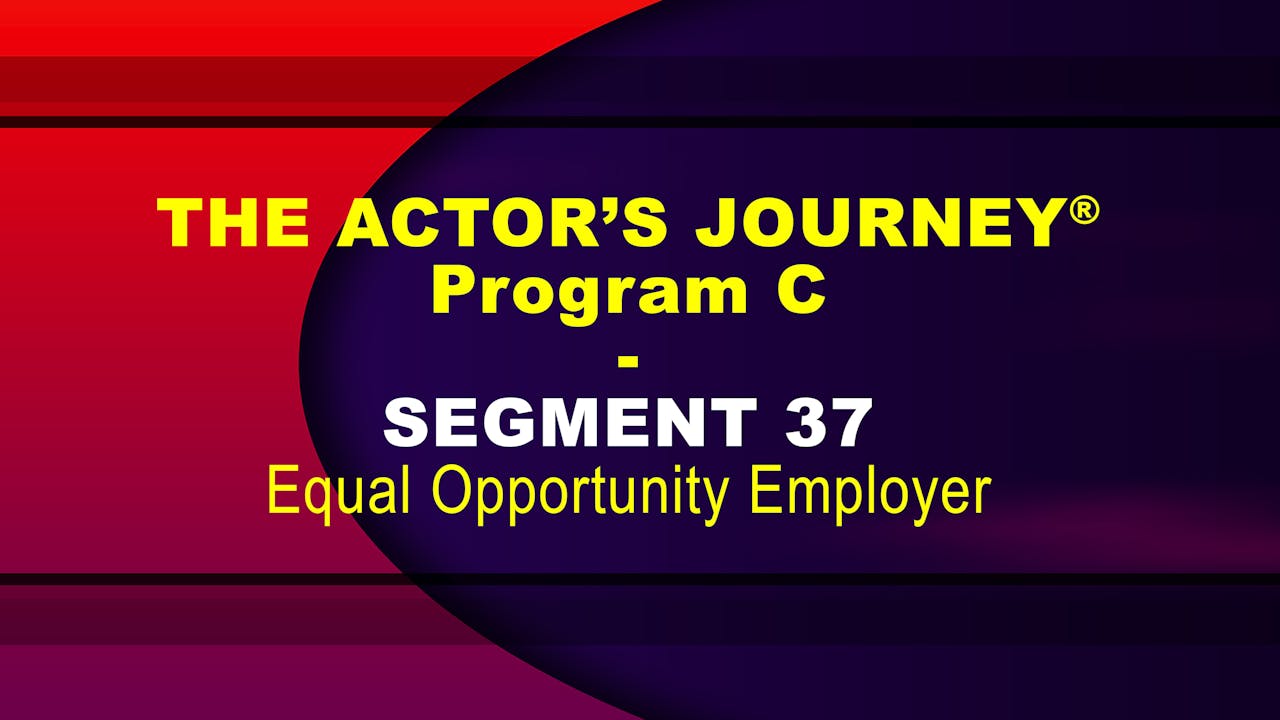 THE ACTOR’S JOURNEY® - Program C - SEGMENT 37