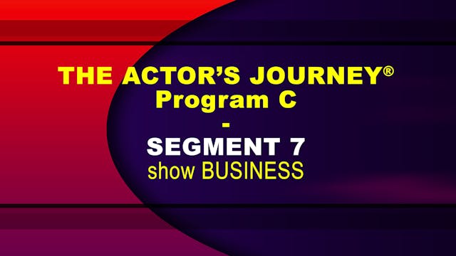 THE ACTOR’S JOURNEY® - Program C - SEGMENT 7