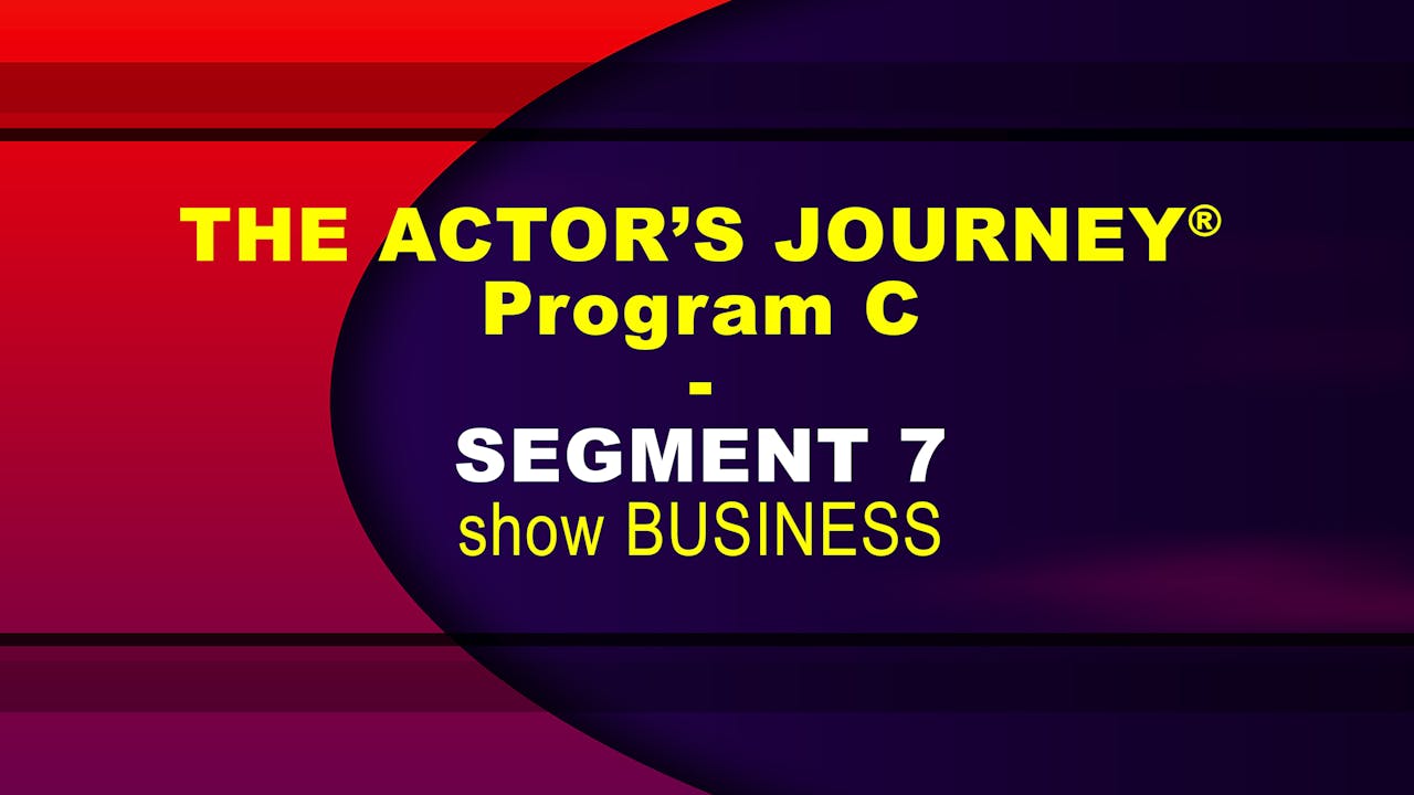 THE ACTOR’S JOURNEY® - Program C - SEGMENT 7