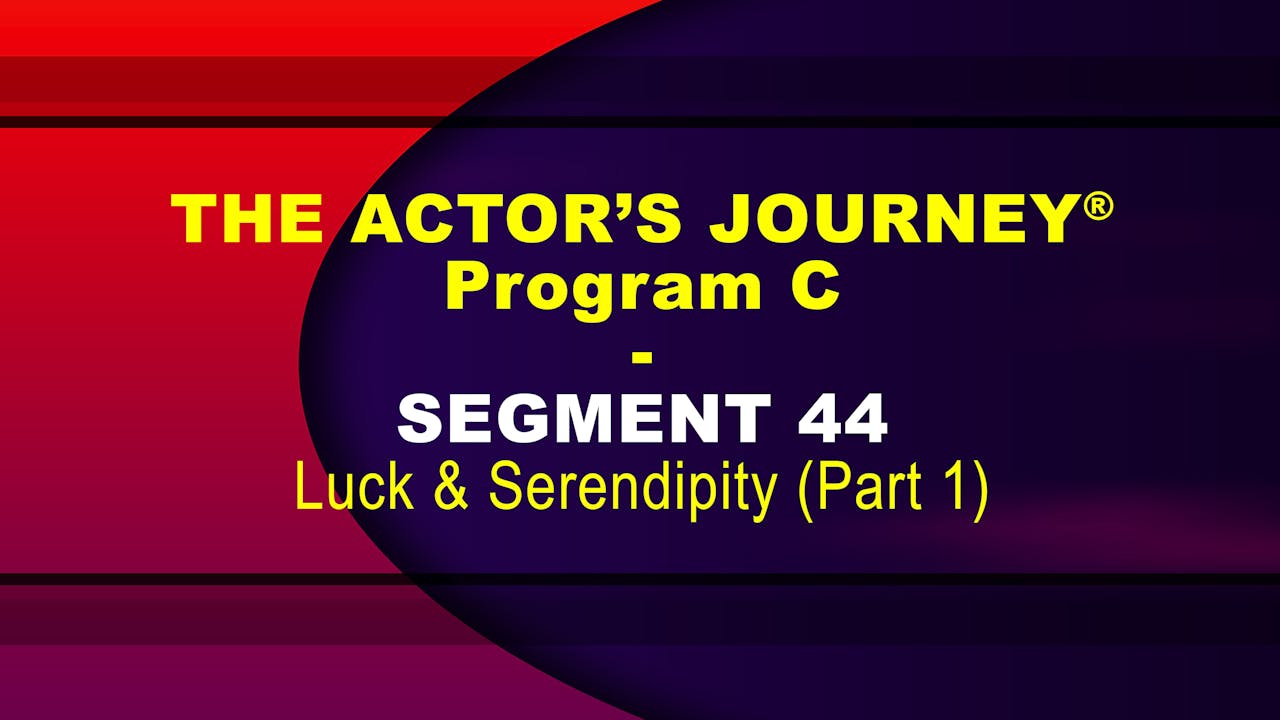 THE ACTOR’S JOURNEY® - Program C - SEGMENT 44