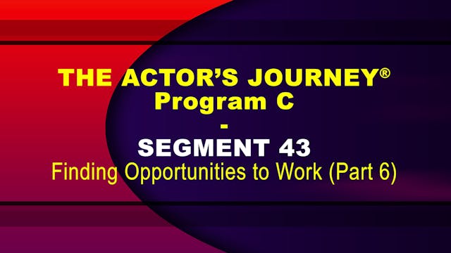 THE ACTOR’S JOURNEY® - Program C - SEGMENT 43