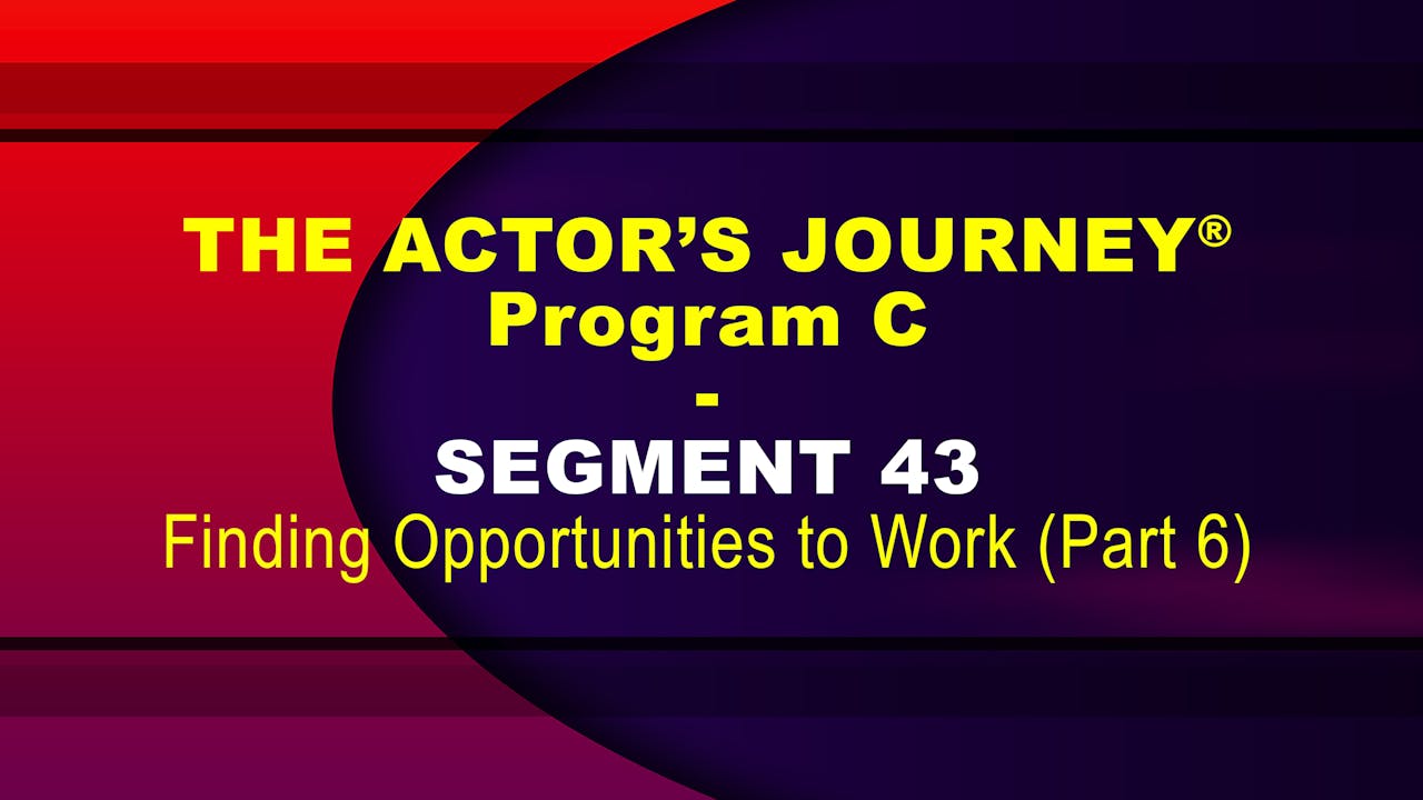 THE ACTOR’S JOURNEY® - Program C - SEGMENT 43