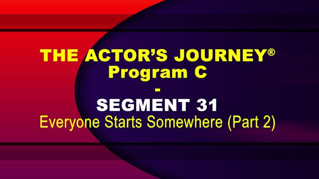 THE ACTOR’S JOURNEY® - Program C - SEGMENT 31