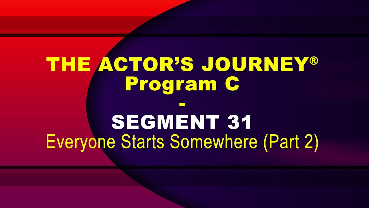 THE ACTOR’S JOURNEY® - Program C - SEGMENT 31