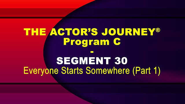 THE ACTOR’S JOURNEY® - Program C - SEGMENT 30