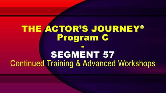 THE ACTOR’S JOURNEY® - Program C - SEGMENT 57