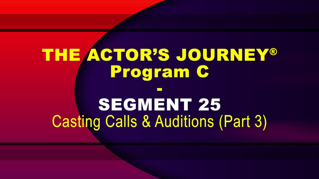 THE ACTOR’S JOURNEY® - Program C - SEGMENT 25