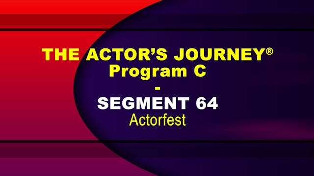 THE ACTOR’S JOURNEY® - Program C - SEGMENT 64