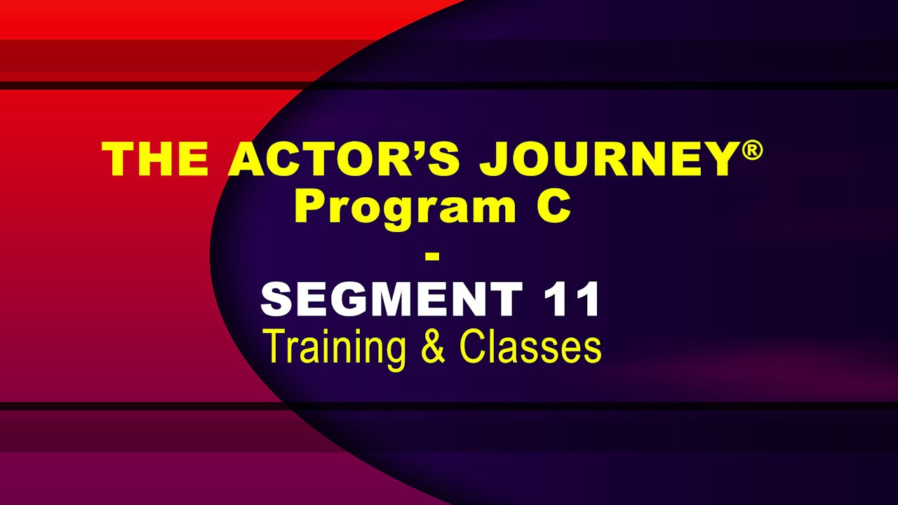 THE ACTOR’S JOURNEY® - Program C - SEGMENT 11