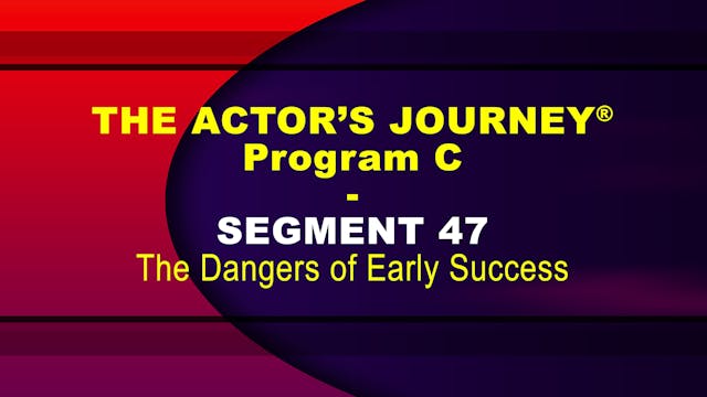 THE ACTOR’S JOURNEY® - Program C - SEGMENT 47