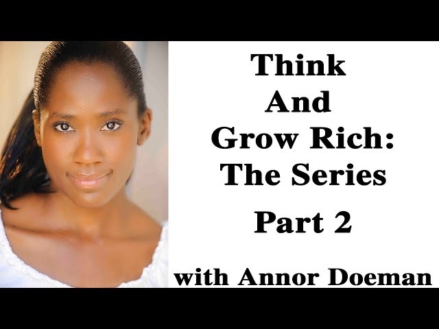 2. THINK AND GROW RICH - The Series Course -Part_ 2 - DESIRE (with Annor Doeman)