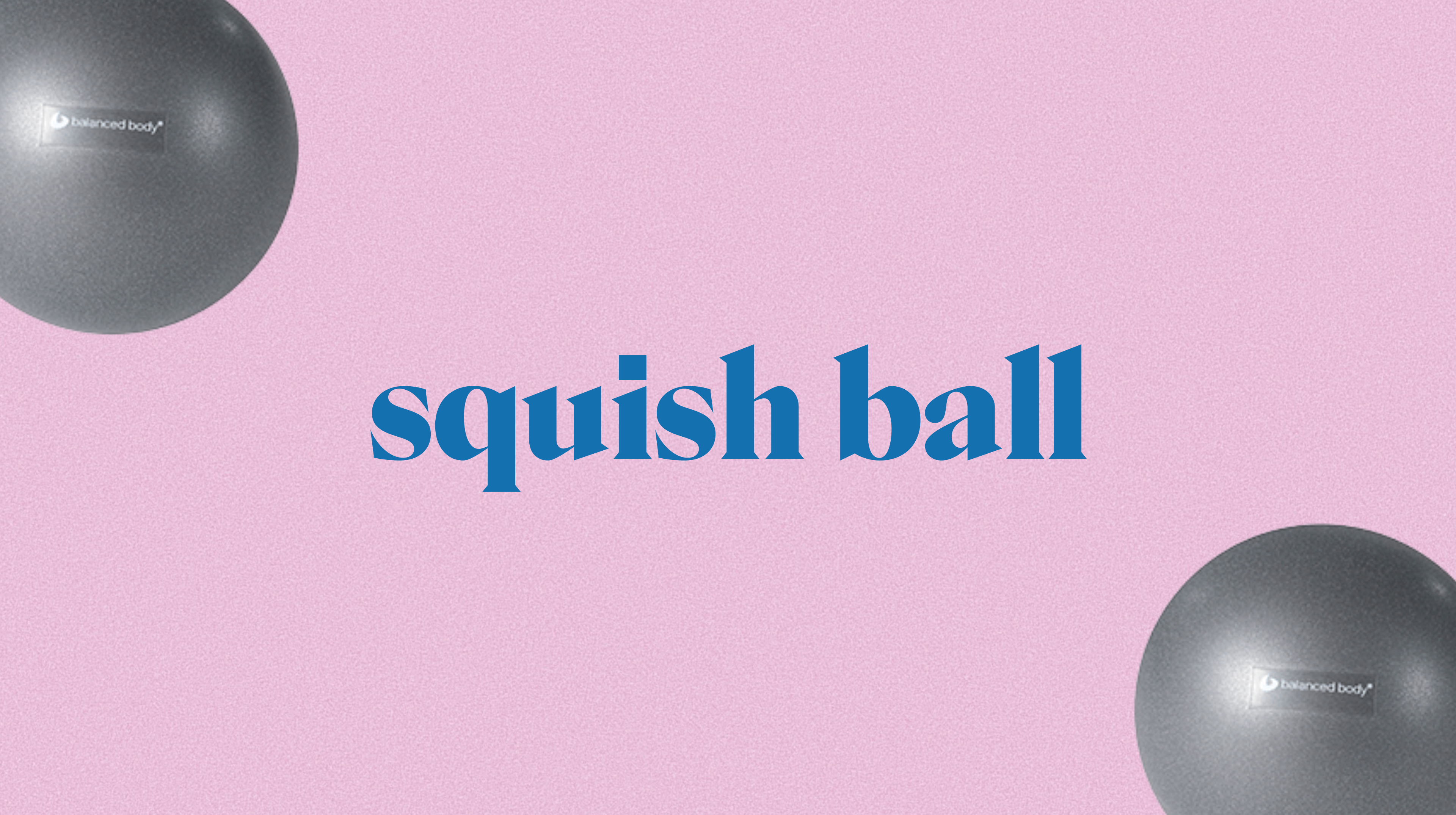 Squish Ball