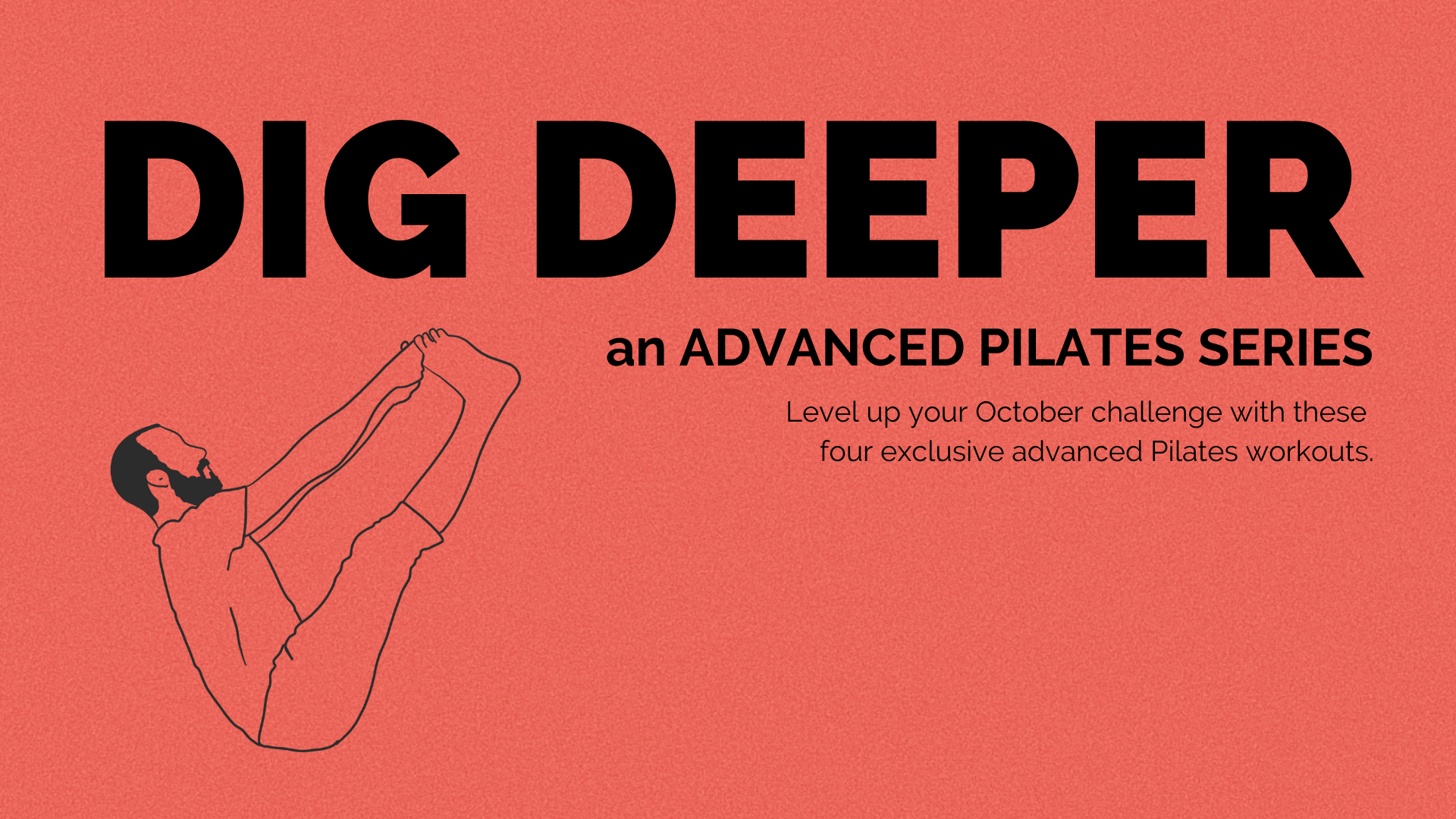 Dig Deeper - Advanced Pilates Series