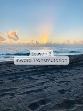 Lesson 3 - Inward Transmutation