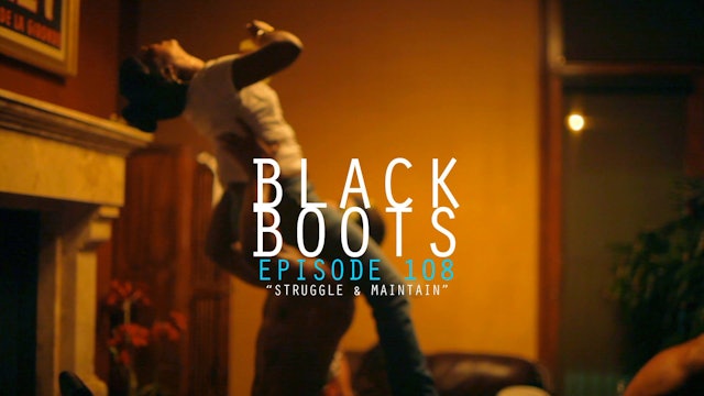 BLACK BOOTS - Ep. 108 - Struggle & Maintain