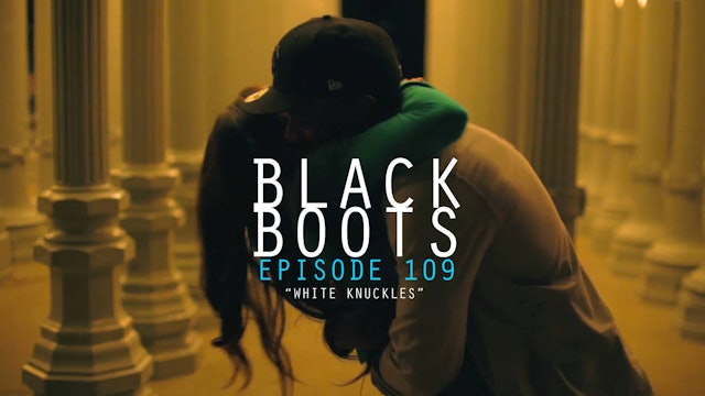 BLACK BOOTS - Ep. 109 - White Knuckles