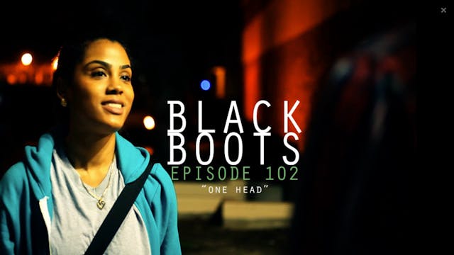 BLACK BOOTS - Ep. 102 - One Head
