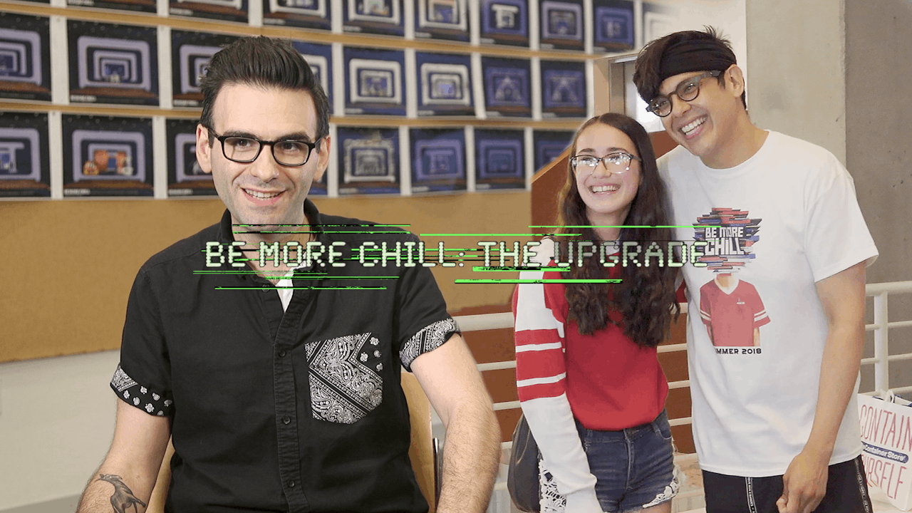 Be More Chill: The Upgrade