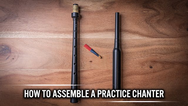 02 How To Assemble A Practice Chanter