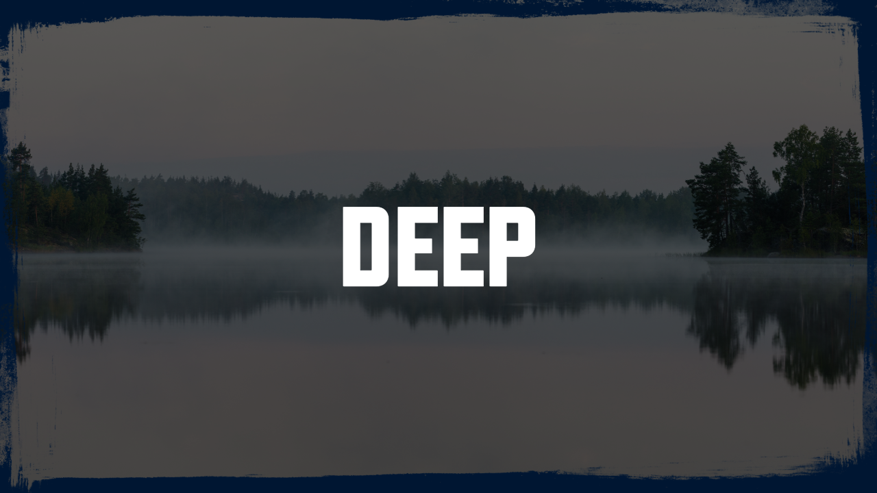 Deep
