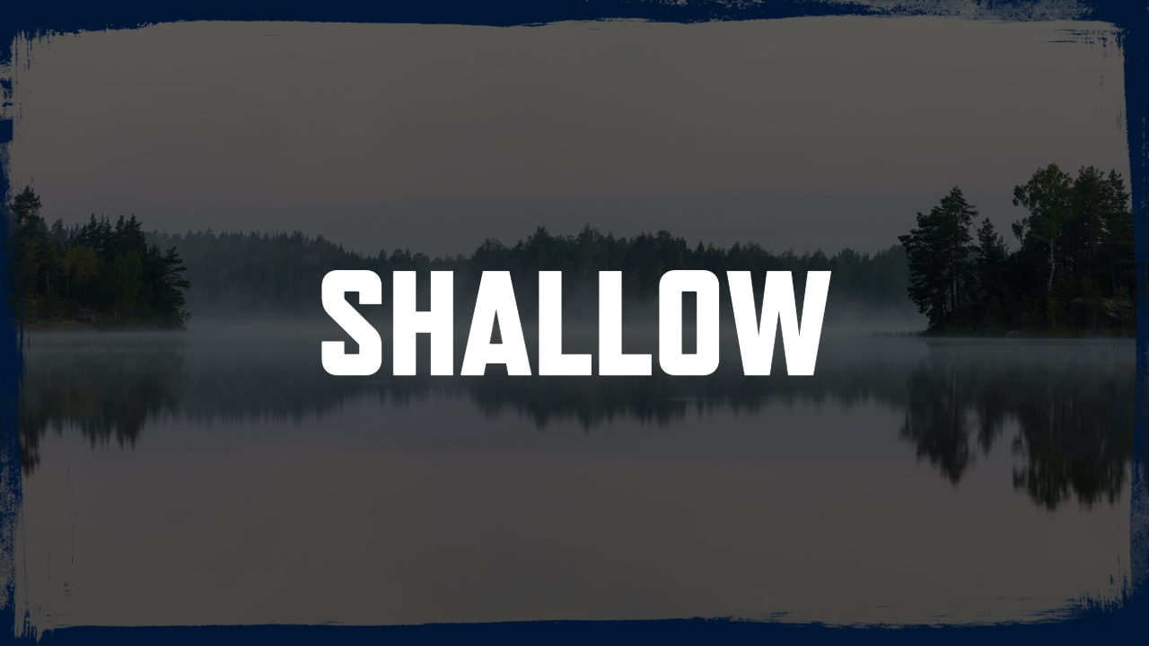 Shallow