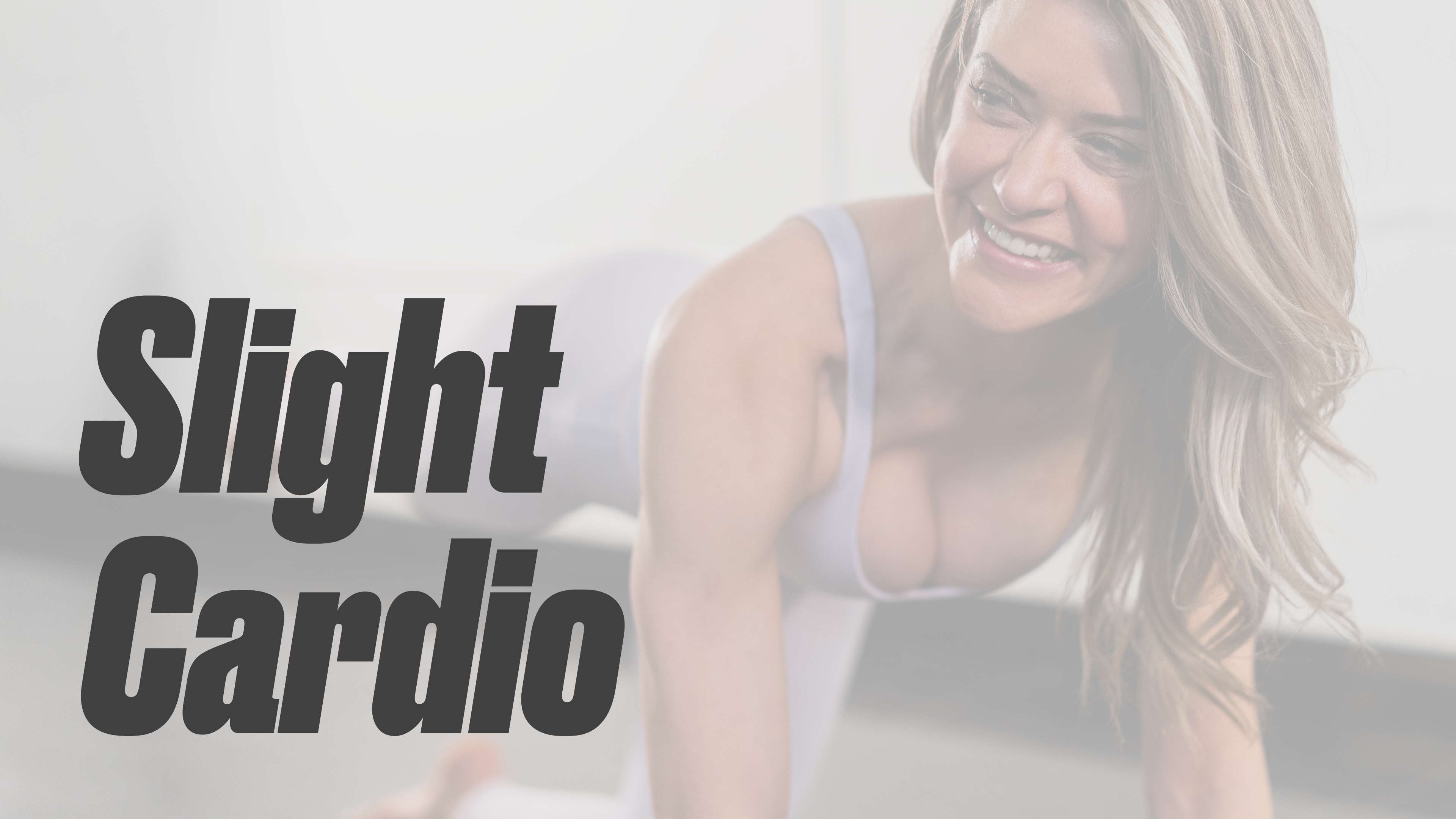 💧 Slight Cardio