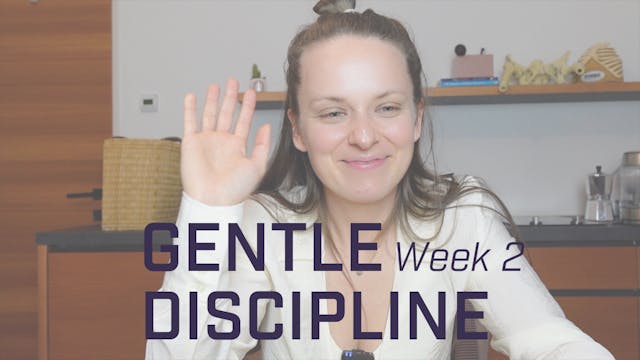 Gentle Discipline - Week 2