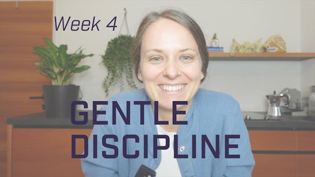 Gentle Discipline - Week 4