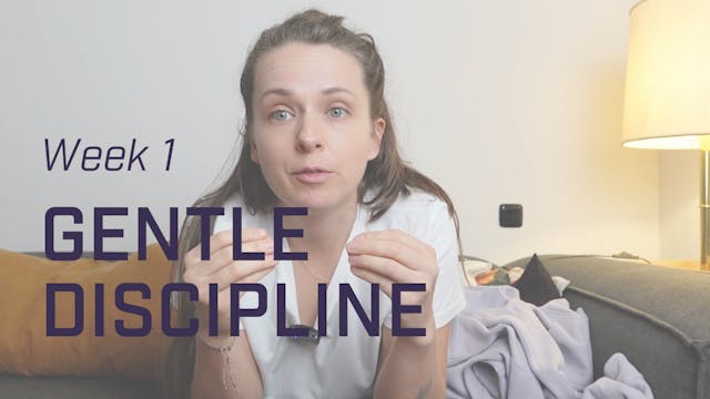 Gentle Discipline - Week 1