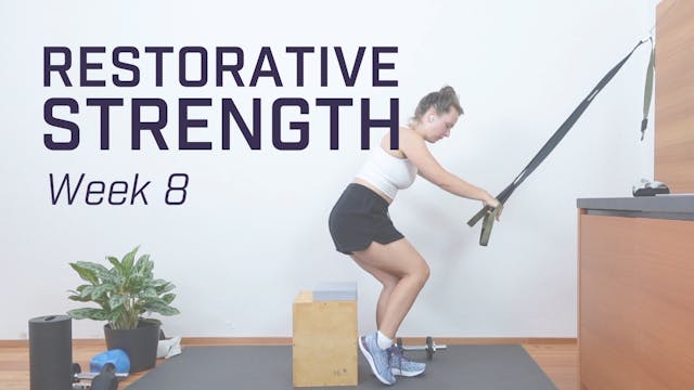 Restorative Strength - Week 8